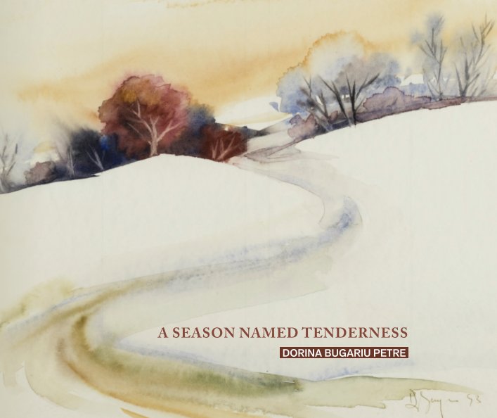 View A season named tenderness by Dorina Bugariu Petre