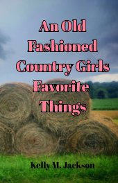 An Old Fashioned Country Girls Favorite Things book cover
