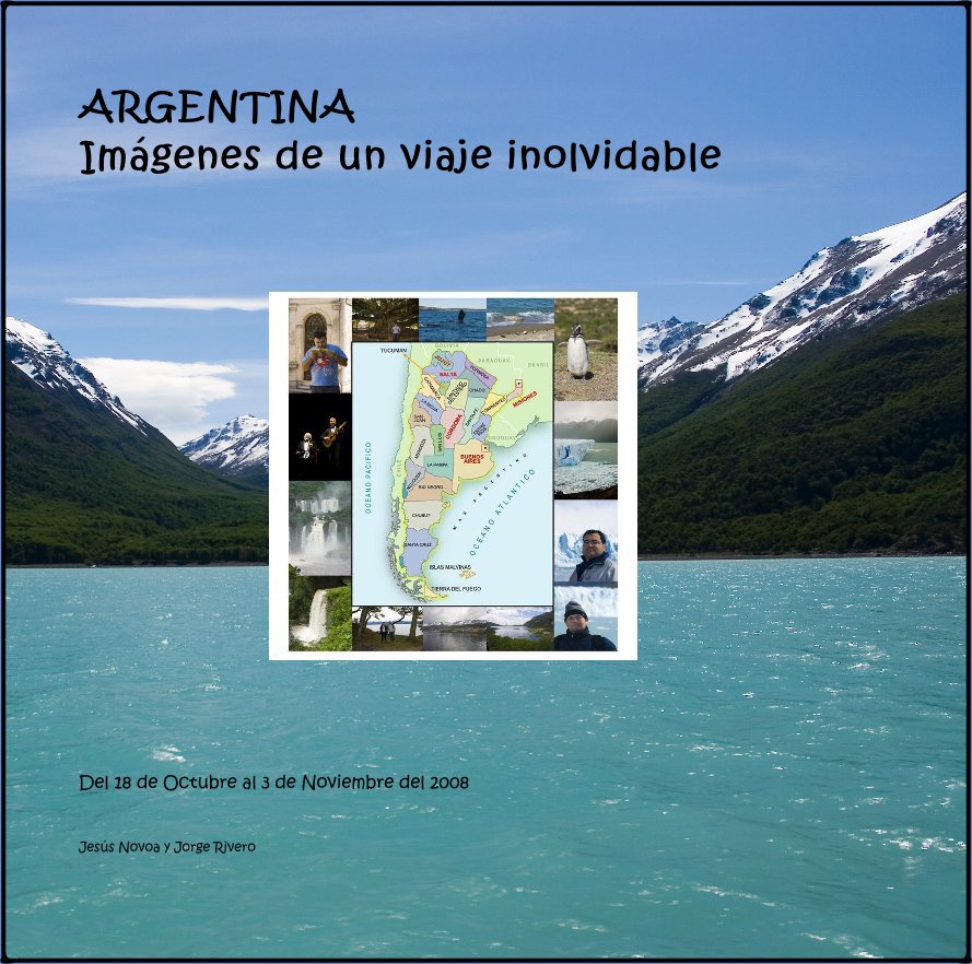 Ver ARGENTINA Imágenes de un viaje inolvidable por Jesus Novoa y Jorge Rivero