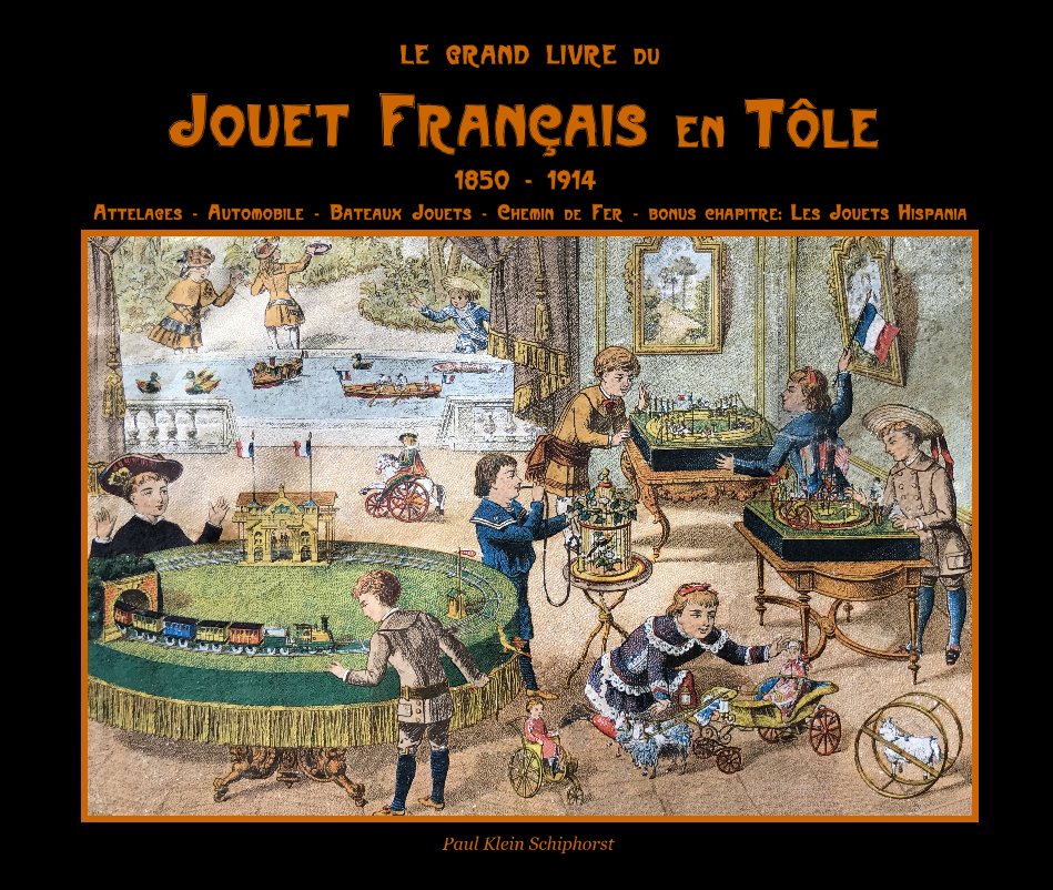 Ver Le Grand Livre du Jouet Francais en Tôle por Paul Klein Schiphorst