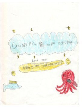Grumpy Fish and Happy Octopus - Book One Amazing Adventures book cover