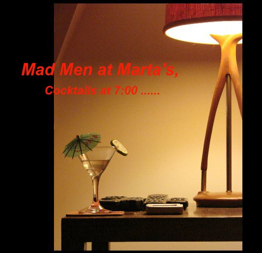 View Mad Men at Marta's, Cocktails at 7:00 ...... by Dannell