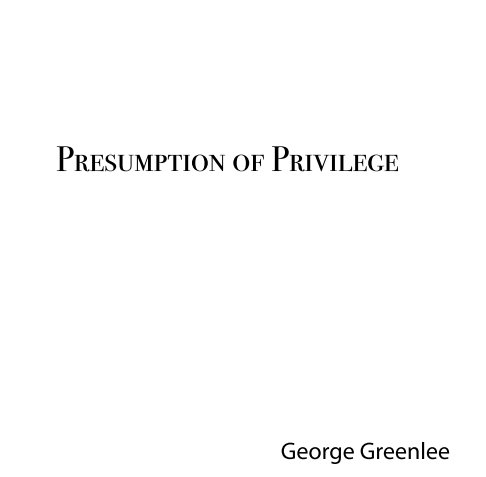 Bekijk Presumption of Privilege op George Greenlee