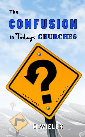 Ver The Confusion in Todays Churches por M Wieler
