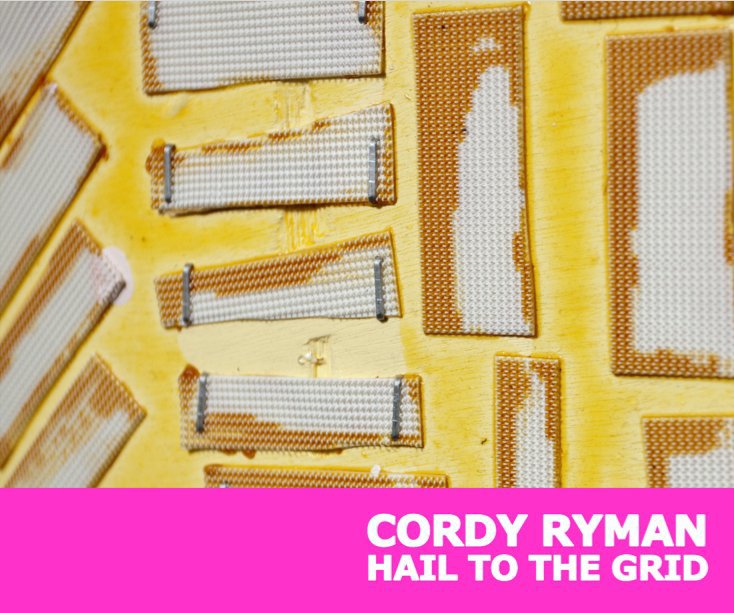Ver Cordy Ryman :Hail to the Grid por Mark Moore Gallery