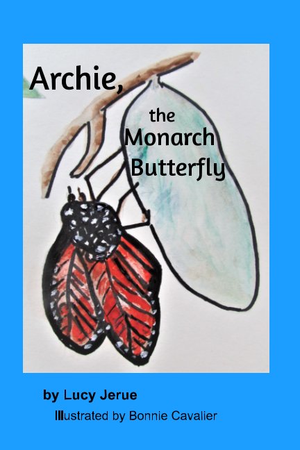 View Archie the Monarch Butterfly by Lucy Jerue
