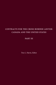 Contracts for the Cross-Border Lawyer: Canada and the United States - Part III book cover