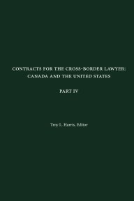 Contracts for the Cross-Border Lawyer: Canada and the United States - Part IV book cover