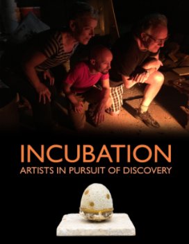 Incubation: Artists in Pursuit of Discovery book cover