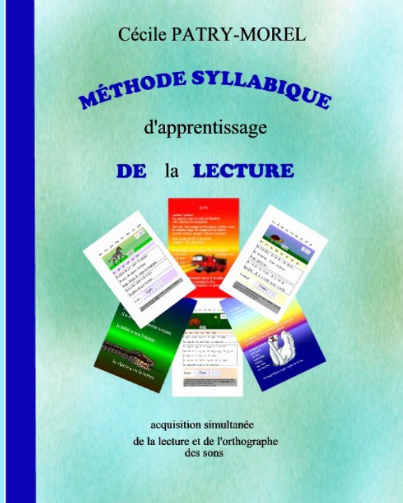 Ver Méthode syllabique d'apprentissage de la lecture por Cécile PATRY-MOREL