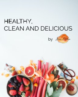 Healthy, Clean and Delicious book cover