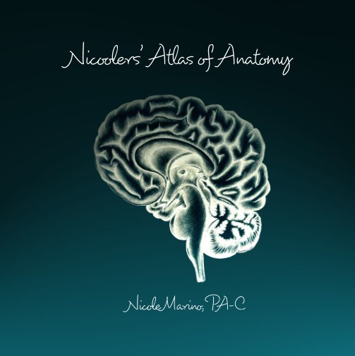 View Nicoolers' Atlas of Anatomy by Nicole Marino PA-C