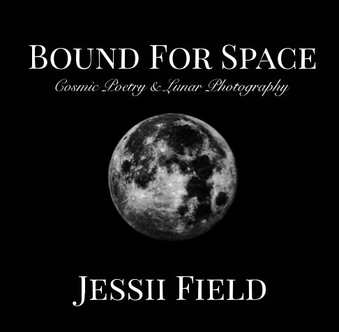 View Bound For Space by Jessii Field