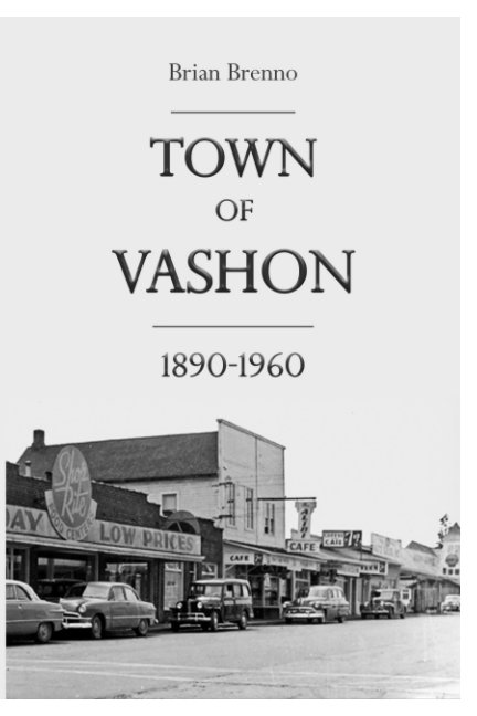 Town of Vashon 1890-1960 nach Brian Brenno anzeigen