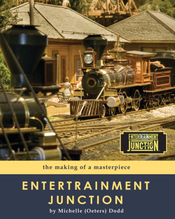 View The Making of EnterTRAINment Junction by Michelle L. Dodd