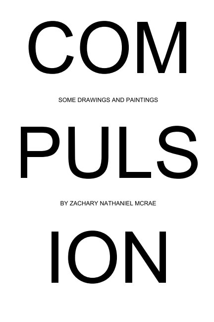 View Compulsion by Zachary Nathaniel McRae