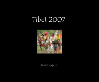 Tibet 2007 Mieke Kupers book cover