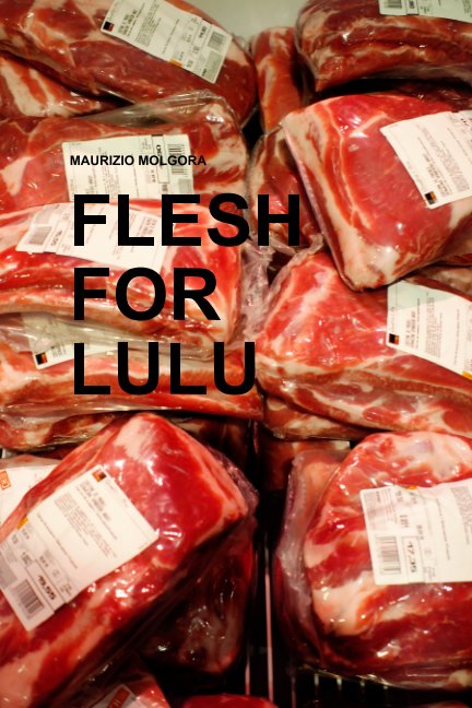 View flesh for lulu by Maurizio Molgora