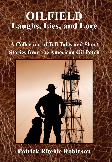 View Oilfield Laughs, Lies, and Lore by Patrick Ritchie Robinson