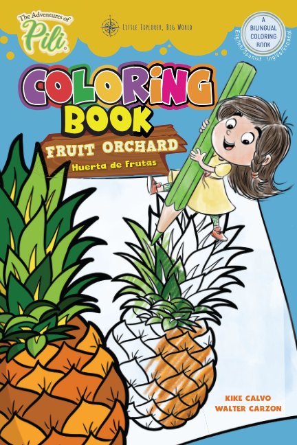 View The Adventures of Pili Coloring Book: Fruit Orchard. Bilingual English / Spanish for Kids Age 2+ by Kike Calvo