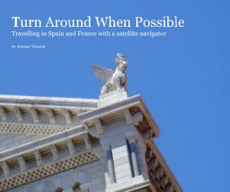 Turn Around When Possible Travelling in Spain and France with a satellite navigator by Jeremy Vincent book cover