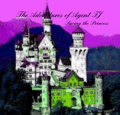 The Adventures of Agent TJ Saving the Princess book cover