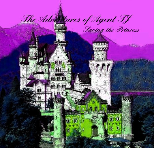 Ver The Adventures of Agent TJ Saving the Princess por Written by Tiffany Hope Jones Illustrated by Jetta