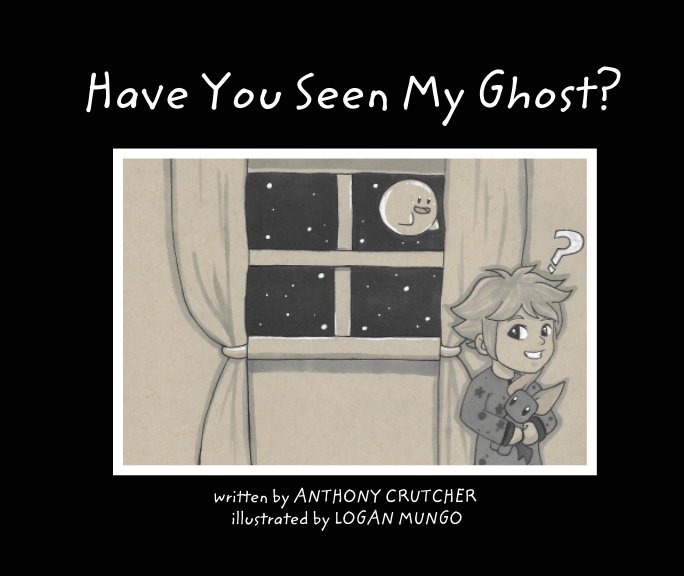 View Have You Seen My Ghost? by Anthony Crutcher