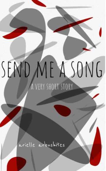 View Send Me a Song by Arielle Arbushites