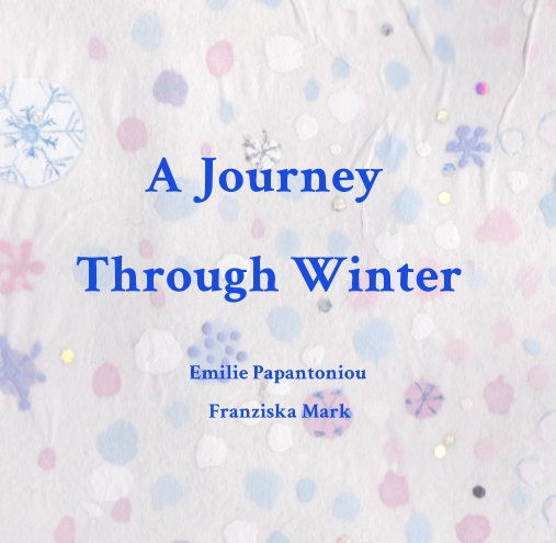 Ver A Journey Through Winter por Franziska Mark