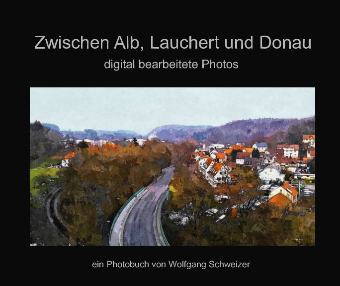 Zwischen Alb, Lauchert und Donau nach Wolfgang Schweizer anzeigen