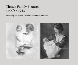 Thysen Family Pictures 1800's - 1943 book cover