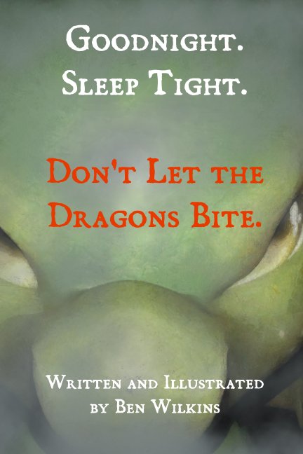 Ver Goodnight. Sleep Tight. Don't Let The Dragons Bite por Ben Wilkins