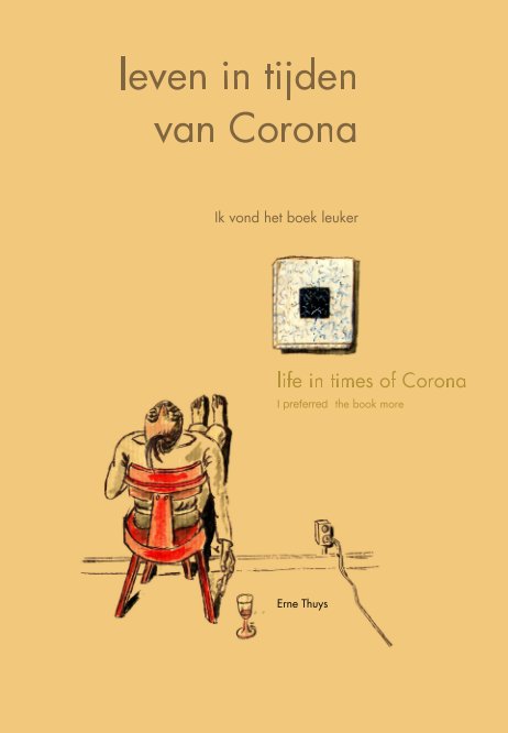 View Leven in tijden van Corona
Life in times of Corona by Erne Thuys