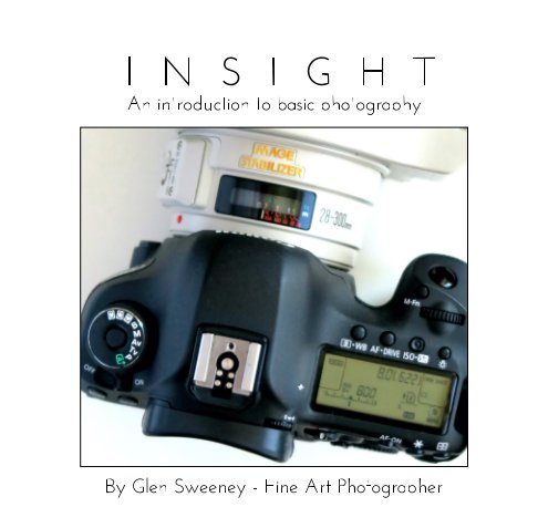 View Insight Into Basic Photography by Glen R. Sweeney