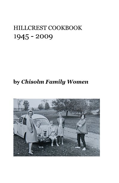 Bekijk HILLCREST COOKBOOK 1945 - 2009 op Chisolm Family Women
