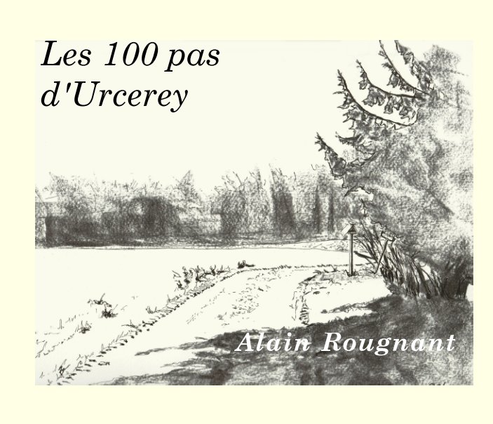 View Les 100 pas d'Urcerey by Rougnant Alain