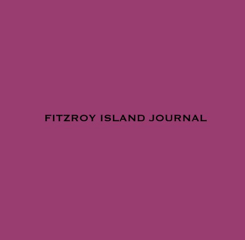 Fitzroy island Journal nach Dan J Van Schayk anzeigen