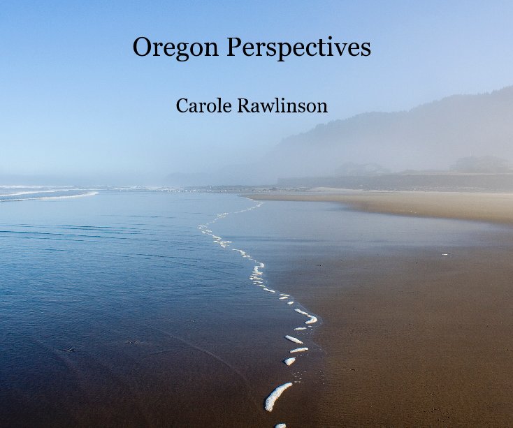 View Oregon Perspectives by Carole Rawlinson