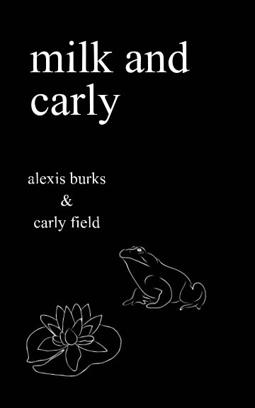 View milk and carly by alexis burks