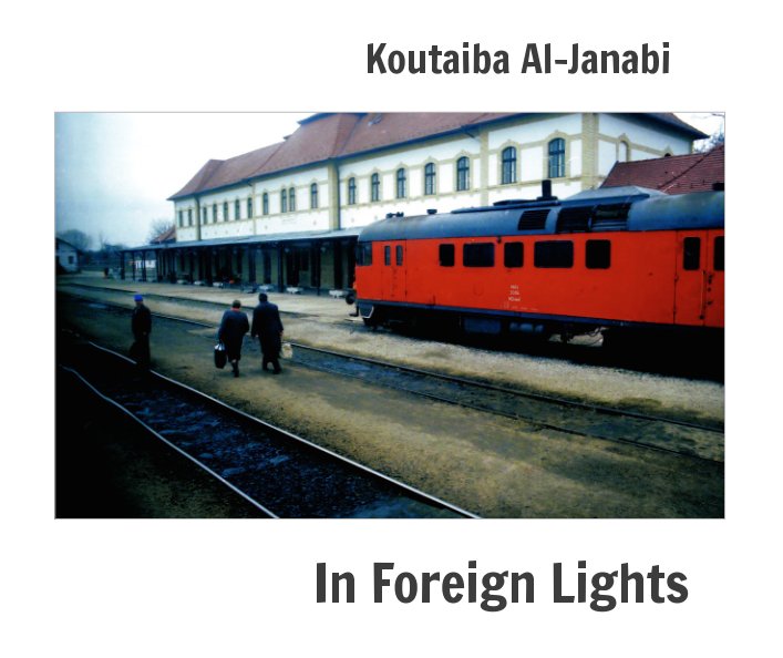 View in foreign lights                 في أضواء غريبة by Koutaiba Al-Janabi