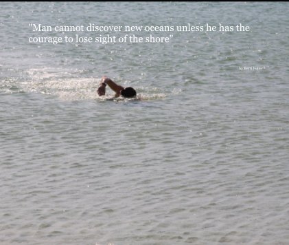 "Man cannot discover new oceans unless he has the courage to lose sight of the shore" book cover
