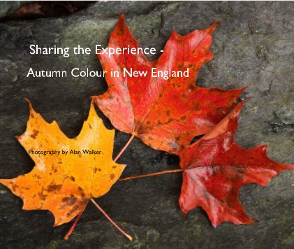 Sharing the Experience - Autumn Colour in New England Photography by Alan Walker book cover