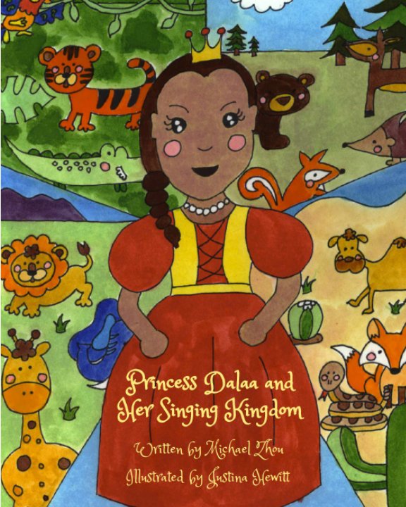 View Princess Dalaa and Her Singing Kingdom by Michael Zhou, Justina Hewitt