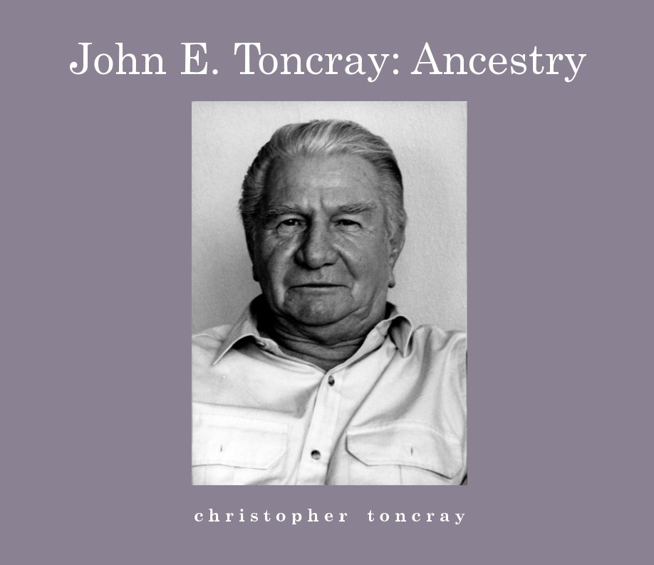 View John E. Toncray: Ancestry by christopher toncray
