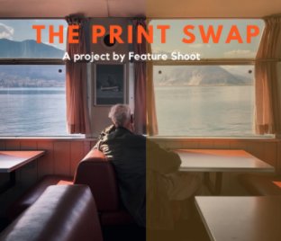 The Print Swap - A project by Feature Shoot book cover