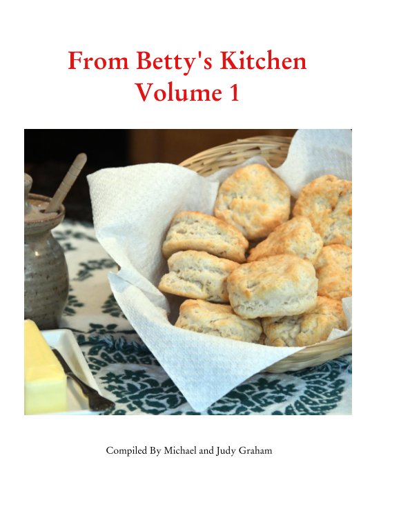 Ver From Betty's Kitchen Volume 1 por Michael and Judy Graham