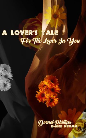View A Lover's Tale For The Lover In You by Dornel Phillips