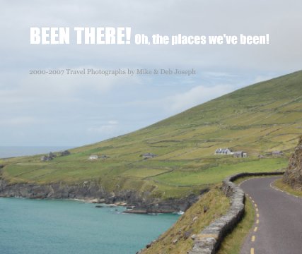 BEEN THERE! Oh, the places we've been! book cover