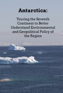 Antarctica: Touring the Seventh Continent to Better Understand Environmental and Geopolitical Policy of the Region book cover